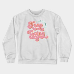 This Is Terrible, Keep Going Crewneck Sweatshirt